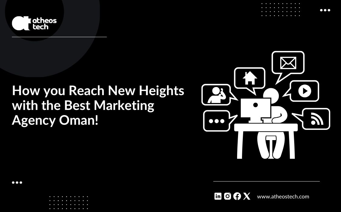 How you Reach New Heights with the Best Marketing Agency Oman