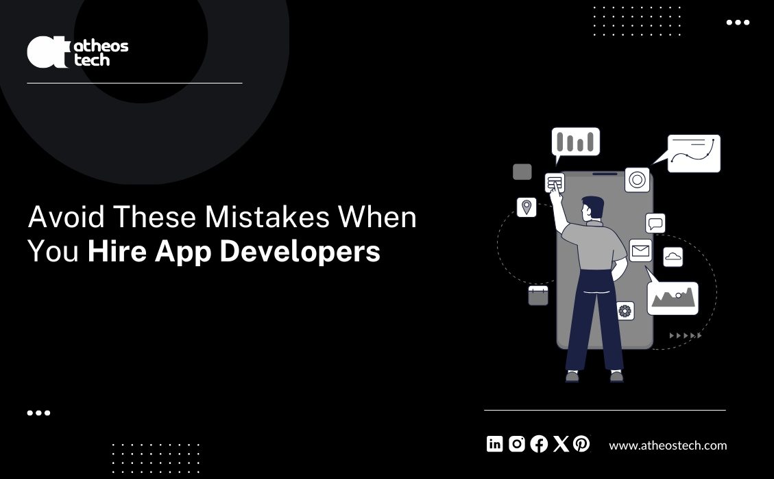Avoid These Mistakes When You Hire App Developers