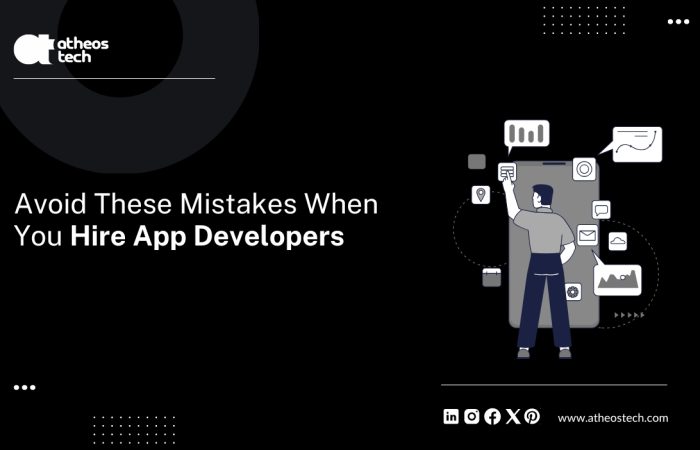 Avoid These Mistakes When You Hire App Developers