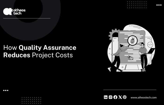 How Quality Assurance Reduces Project Costs
